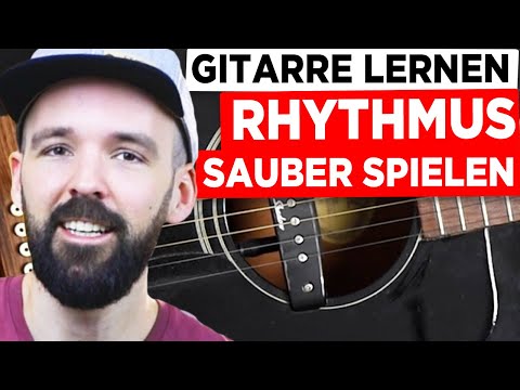 Gitarre lernen - Rhythmus sauber spielen