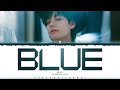 V (뷔) 'Blue' Lyrics [Color Coded Han_Rom_Eng] | ShadowByYoongi