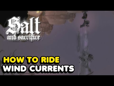 How To Use Wind Currents In Salt And Sacrifice