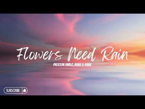 Preston Pablo, Banx & Ranx - Flowers Need Rain (8D Effect)