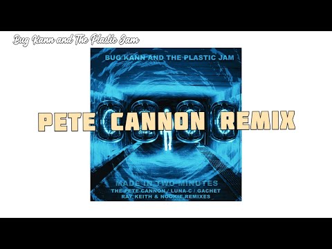 Bug Kann - Made In 2 Minutes - Pete Cannon Official Remix