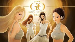 BLACKPINK - 'GO' (Rock Version)