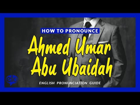 How To Pronounce Ahmed Umar Abu Ubaidah  |  Pronunciation Guide (Human Voice) - How To Say
