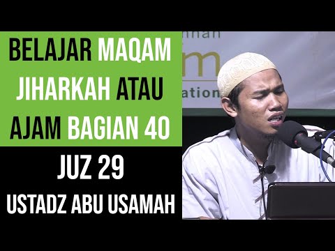 Maqam Jiharkah / Ajam 40 - JUZ 29 - Ustadz Abu Usamah - Tabaarakalladzii