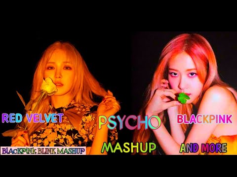 RED VELVET BLACKPINK TWICE CLC  PSYCHO X REALLY AND MORE MASHUP