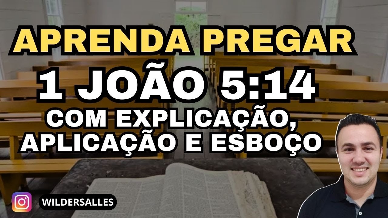 APRENDA PREGAR 1 JOÃO 5:14 / DE ACORDO COM A VONTADE DE DEUS (COM EXLICAÇÃO, APLICAÇÃO E ESBOÇO)