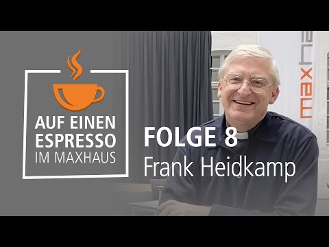Auf einen Espresso im Maxhaus – Folge 08 – Stadtdechant Frank Heidkamp