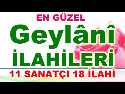 En Güzel ABDULKADİR GEYLANİ İLAHİLERİ  - TAM 11 SANATÇIDAN 18 İLAHİ