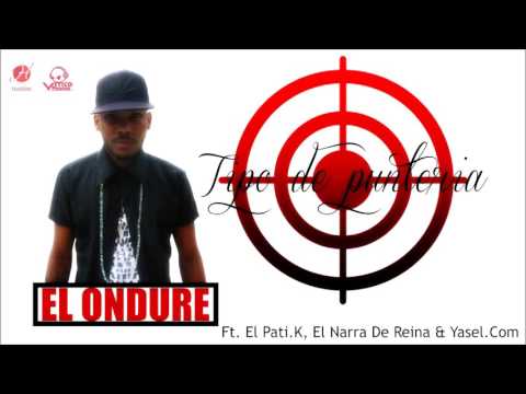 El Ondure Ft. El Pati.K, El Narra De Reina & Yasel.Com - Tipo De Punteria (Official Audio)