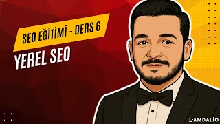 Local SEO(Yerel SEO) | Ücretsiz SEO Eğitimi Ders 6