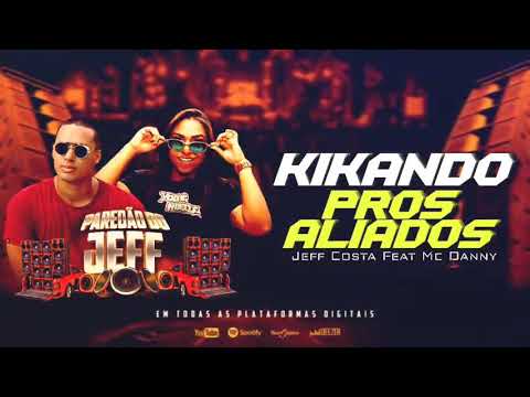 Jeff Costa Feat Mc Danny - Kikando Pros Aliados