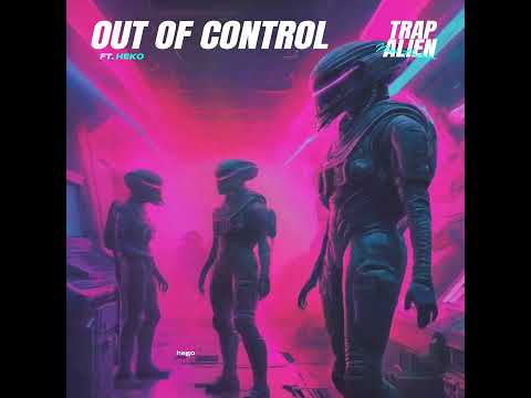 07. Niño Haram - Out of Control (ft. Heko) (Audio) #TRAPALIEN