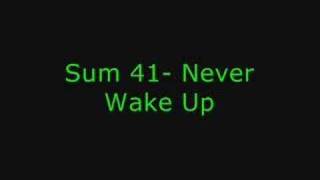 Sum 41- Never Wake Up
