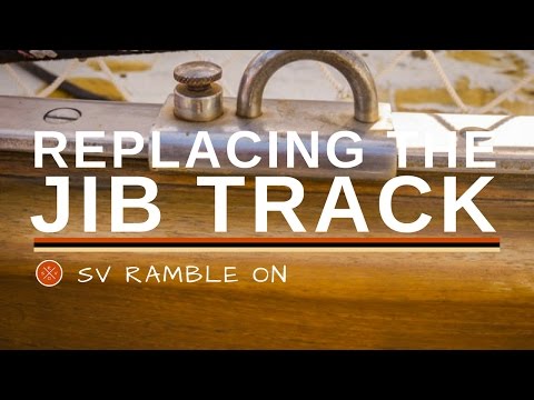 SV Ramble On | Replacing the Jib Track