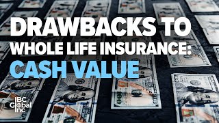 Drawbacks to Whole Life Insurance: Cash Value | IBC Global, Inc