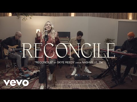 Skye Reedy - Reconcile (Live Session) (Official Video)