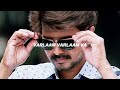 Varlaam Varlaam Va Slowed Reverb Thalapathy Vijay Bairavaa