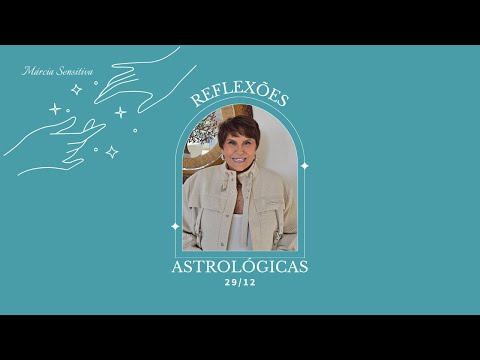 Reflexões Astrológicas - 29/12/2025, por Márcia Fernandes
