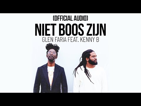 Glen Faria feat. Kenny B - Niet Boos Zijn (Official Audio)