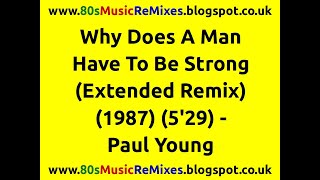 Why Does A Man Have To Be Strong (Extended Remix) - Paul Young | Pino Palladino | 80s Ballads Songs