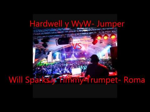 Hardwell y WyW- Jumper vs Will Sparks y Timmy Trumpet- Roma (Mario Mcphee mashup)