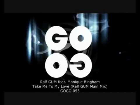 Ralf GUM feat. Monique Bingham - Take Me To My Love (Ralf GUM Main Mix) - GOGO 053