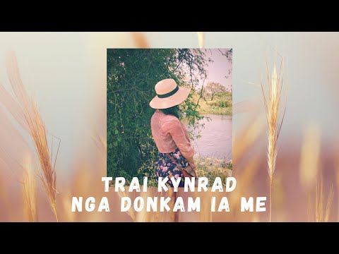 Trai Kynrad Nga donkam ia Me (Badari Mylliemngap/Dewis Riwan)- A Khasi gospel song