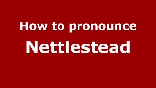 How to pronounce Nettlestead