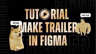 Hướng dẫn làm Video Trailer bằng Figma - Tutorial make trailer by Figma