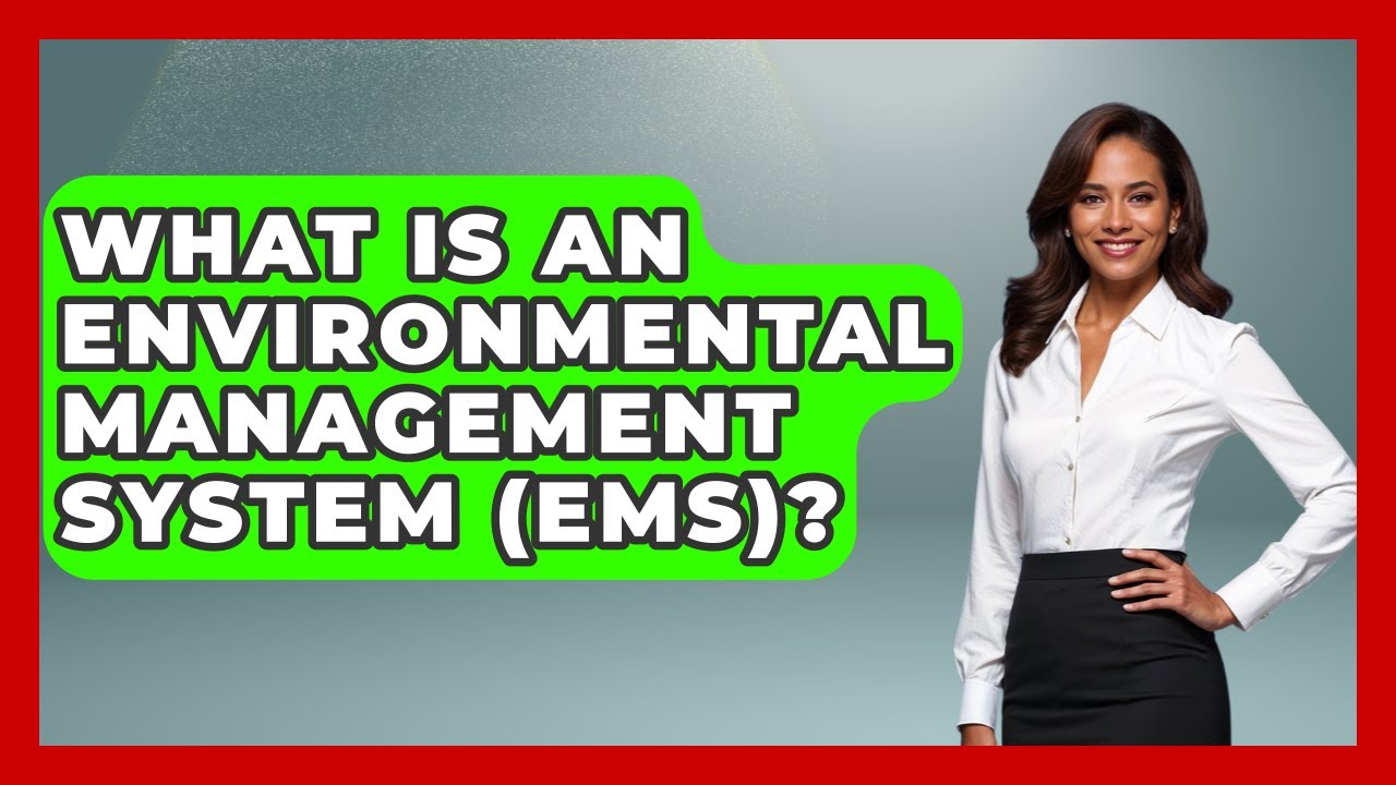 What Is An Environmental Management System (EMS)? - Making Politics Simple