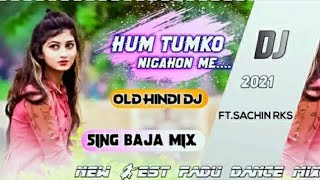Old Hindi Romantic Dj Song !! Hum Tumko Nigahon Me