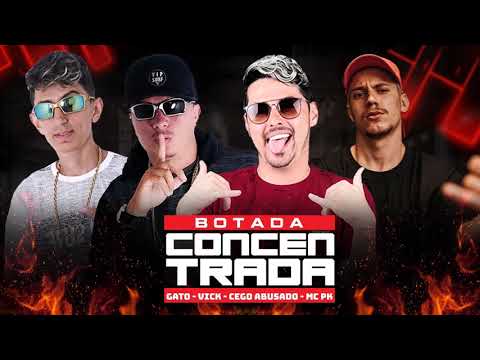 CEGO ABUSADO, MC GATO, MC VICK, MC PK - BOTADA CONCENTRADA