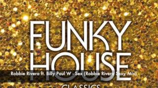 Robbie Rivera ft. Billy Paul W - Sex (Robbie Rivera Sexy Mix)