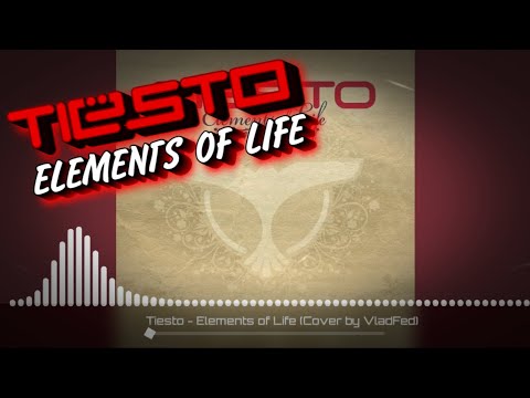 Tiesto - Elements of Life / Cover by Влад Фед (VladFed) (Visualizer)