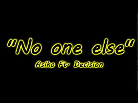 No one else - Asiko Ft. Decision