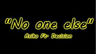 No one else - Asiko Ft. Decision