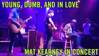 Young, Dumb, and In Love - Mat Kearney In Concert (Orlando 2012 Excerpts)