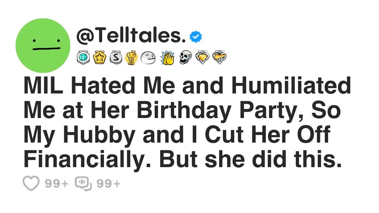 MIL Hated Me and Humiliated Me at Her Birthday Party, So My Hubby and I Cut Her Off Financially....
