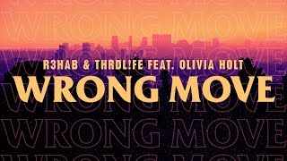 R3HAB x THRDL!FE ft Olivia Holt - Wrong Move (Lyric Video)