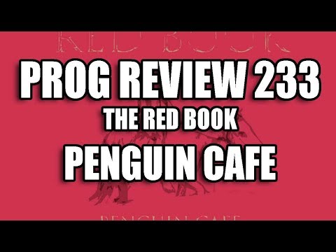 Prog Review 233 - The Red Book- Penguin Cafe Orchestra