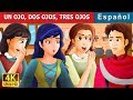 UN OJO DOS OJOS TRES OJOS One Eye Two Eyes And Three Eyes Story In Spanish SpanishFairyTales