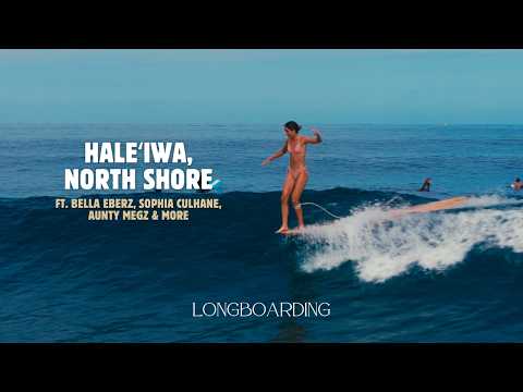 Longboarders Surf Glassy Haleʻiwa | ft. Aunty Megz, Sophia Culhane, Bella Eberz, Honolua Blomfield
