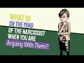 What Is On The Mind Of The narcissist When You Are Arguing With Them