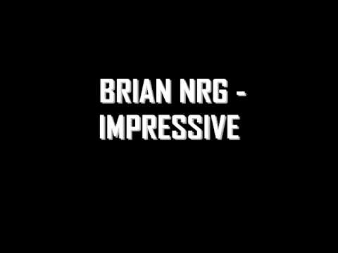 Brian NRG - Impressive