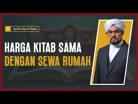 Harga Kitab Sama Dengan Sewa Rumah - Syeikh Nazrul Nasir.