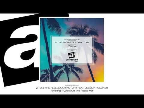 ZITO & THE FEELGOOD FACTORY FEAT. JESSICA FOLCKER - "Waiting" // Zito's On The Rocks Mix