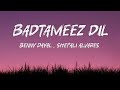 Badtameez Dil lyrics (Yeh jawaani, Hai deewani) | Benny dayal, Shefali alvares,Pritam