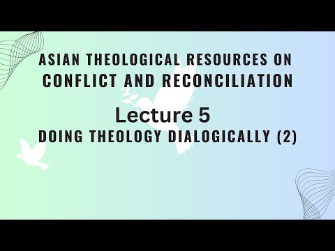 Lecture 5: Doing Theology Dialogically (2)
