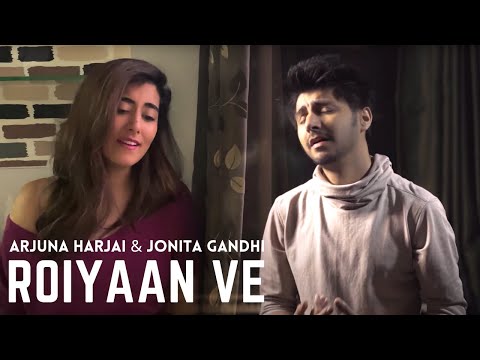 Arjuna Harjai | Roiyaan Ve ft. Jonita Gandhi