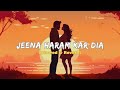 Jeena haram kar dia(Slowed+Reverb) Song | Vishal Mishra, Shilpa Rao | Use 🎧
